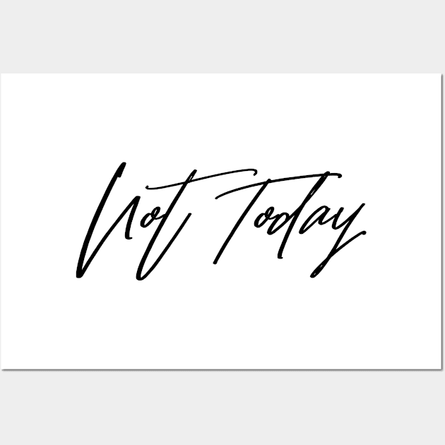 Not Today Wall Art by bearded_papa